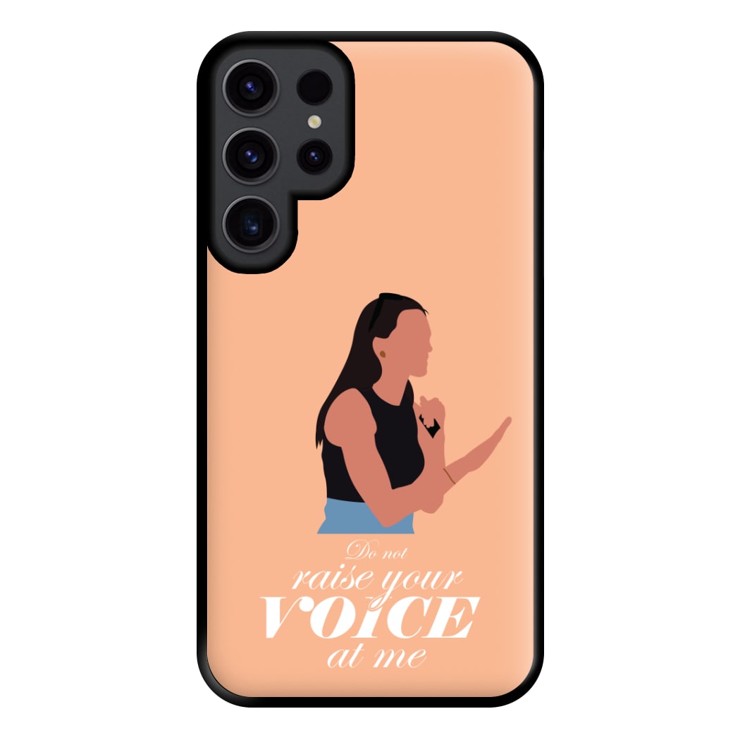 Don't Raise Your Voice At Me Phone Case for Galaxy S23 Ultra