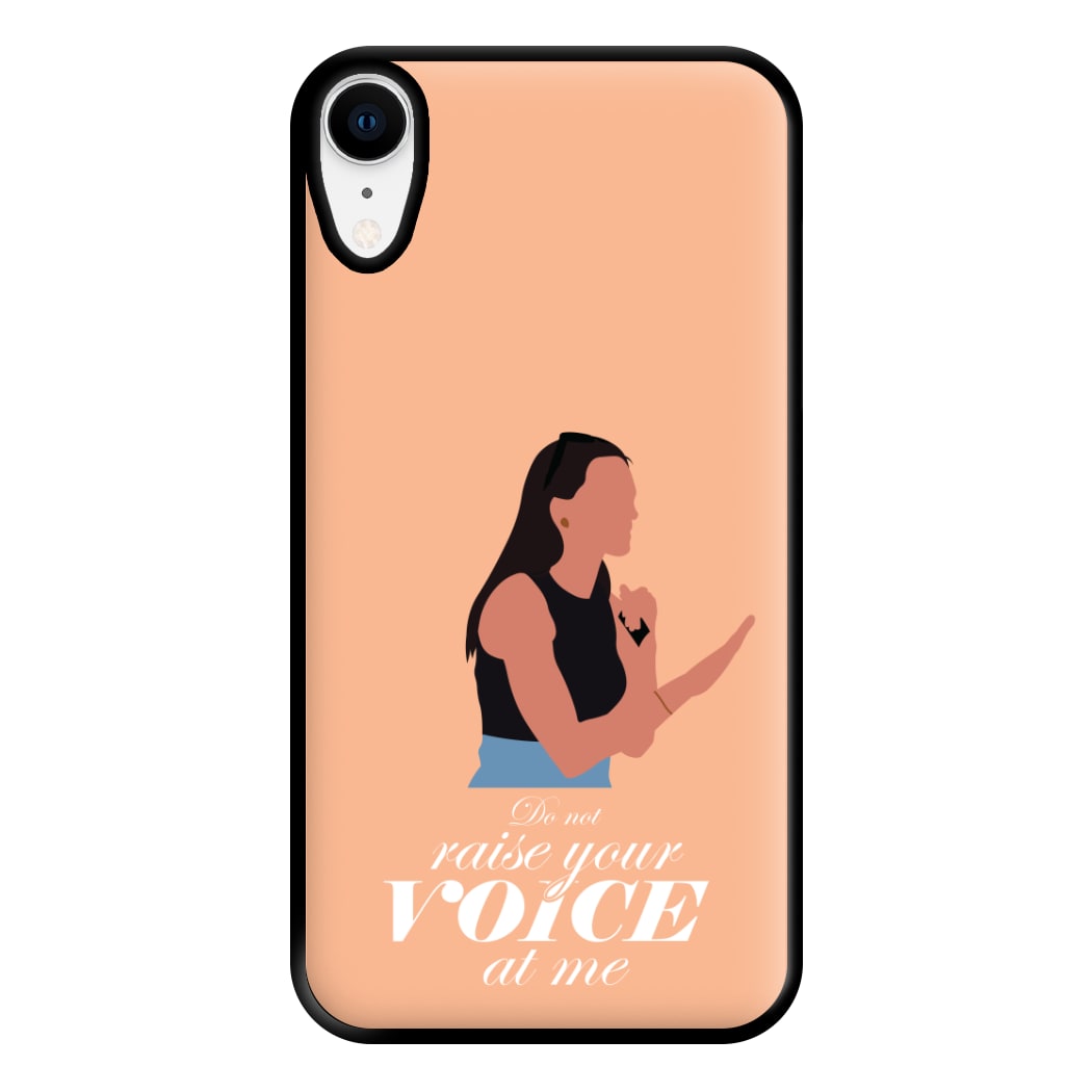 Don't Raise Your Voice At Me Phone Case for iPhone XR