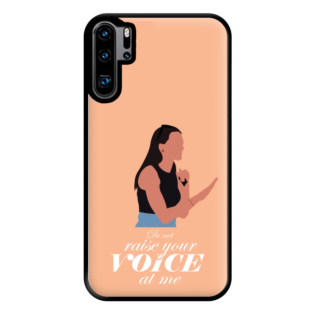 Don't Raise Your Voice At Me Phone Case for Huawei P30 Pro