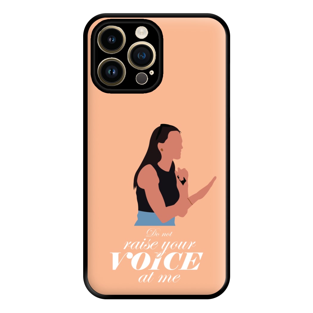 Don't Raise Your Voice At Me Phone Case for iPhone 14 Pro Max