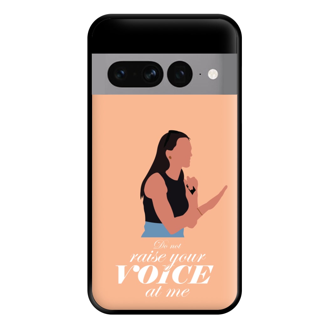 Don't Raise Your Voice At Me Phone Case for Google Pixel 7 Pro