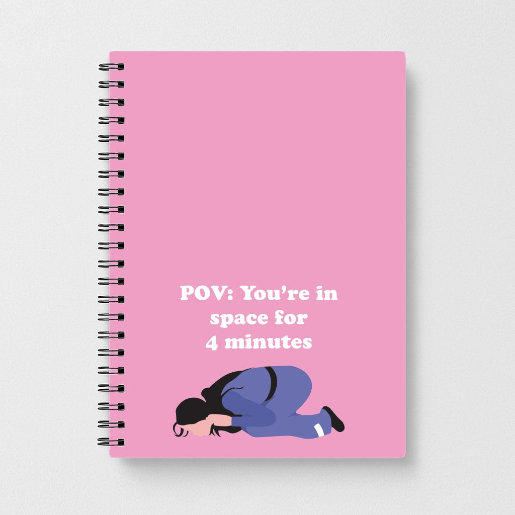 POV: You're In Space For 4 Minutes Notebook