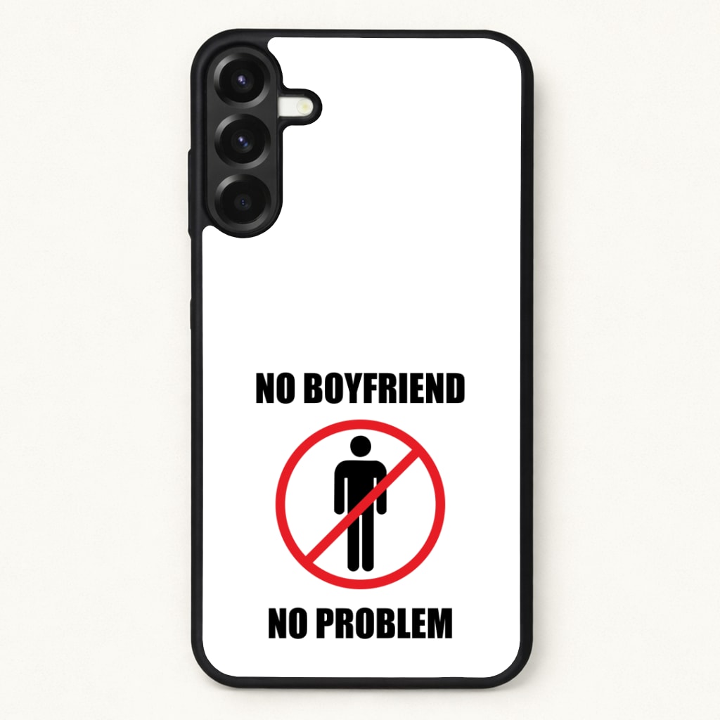 No Boyfriend No Problem Phone Case for Galaxy A17