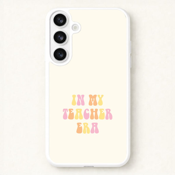In My Teacher Era Phone Case for Galaxy S26