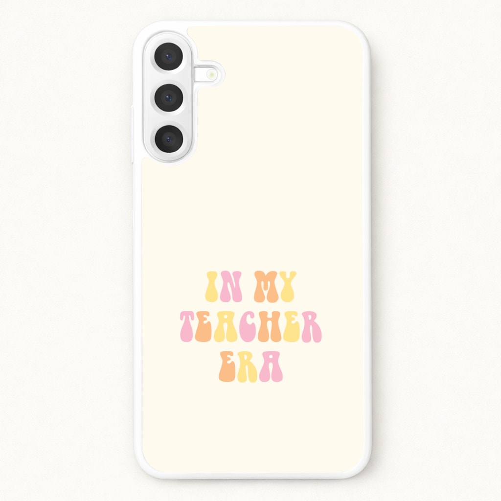In My Teacher Era Phone Case for Galaxy A57