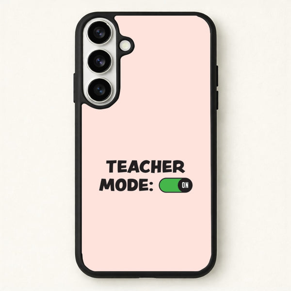 Teacher Mode On Phone Case for Galaxy S26
