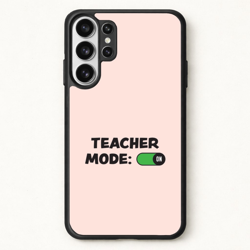 Teacher Mode On Phone Case for Galaxy S26 Ultra
