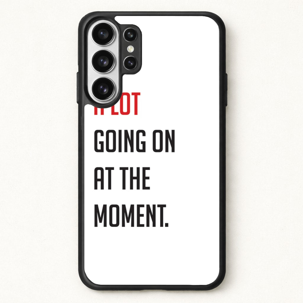 A Lot Going On At The Moment - Taylor Phone Case for Galaxy S26 Ultra