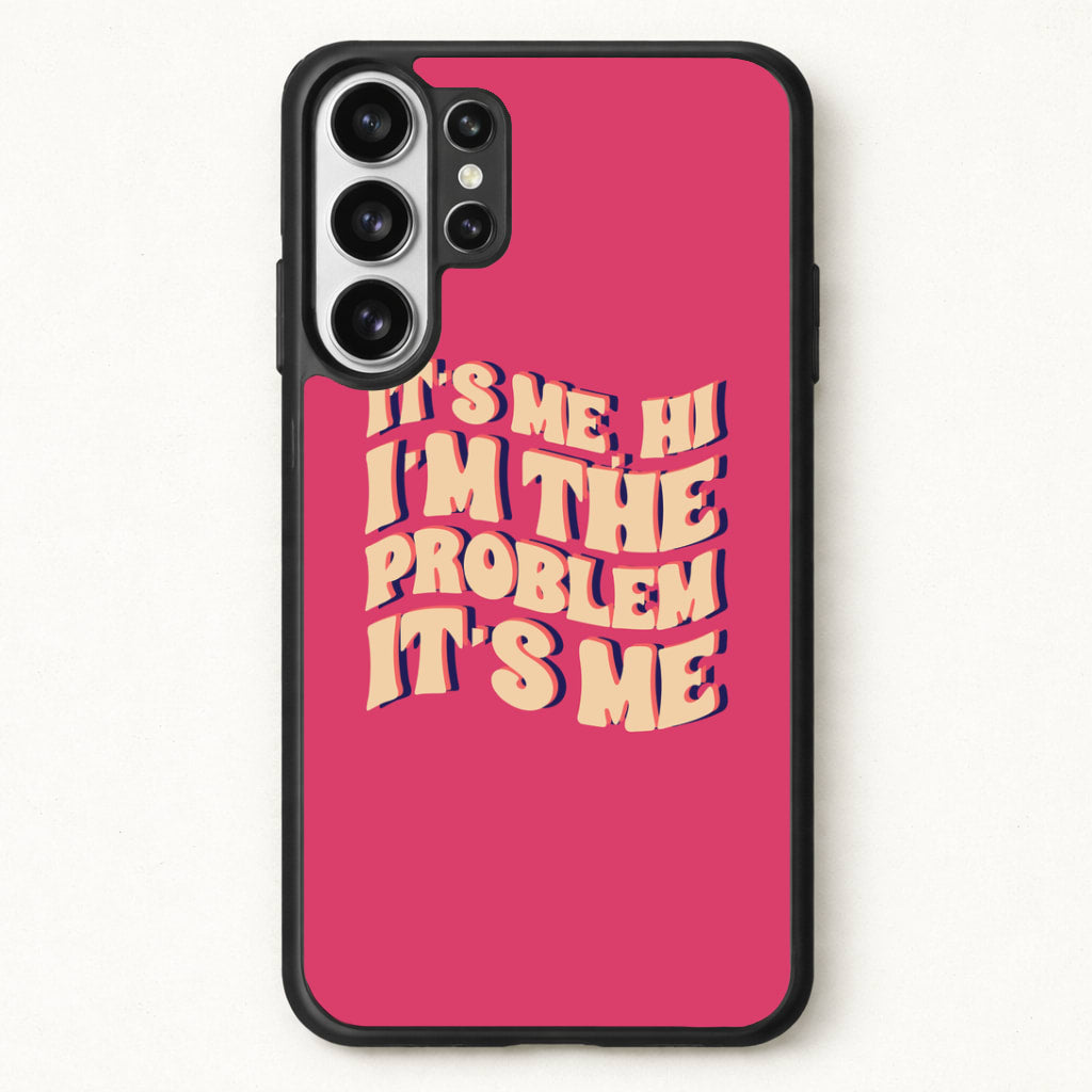 I'm The Problem It's Me - Taylor Phone Case for Galaxy S26 Ultra