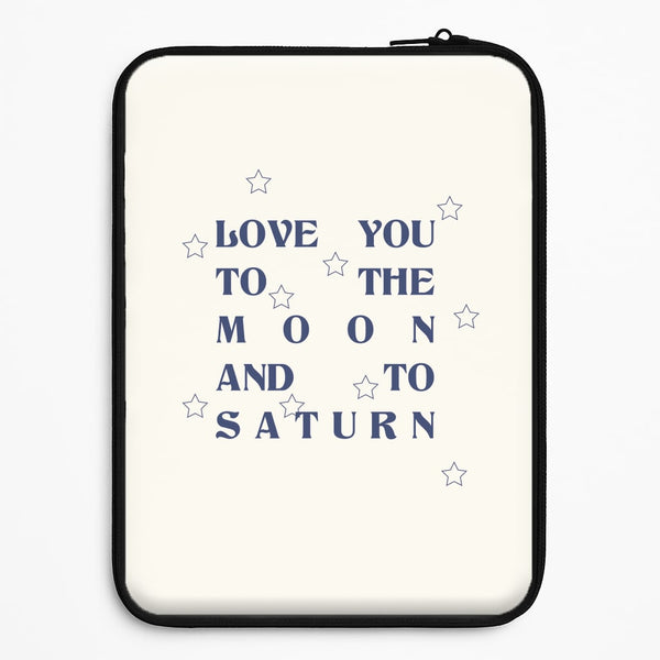 Love You To The Moon And To Saturn - Taylor Universal Laptop Sleeve