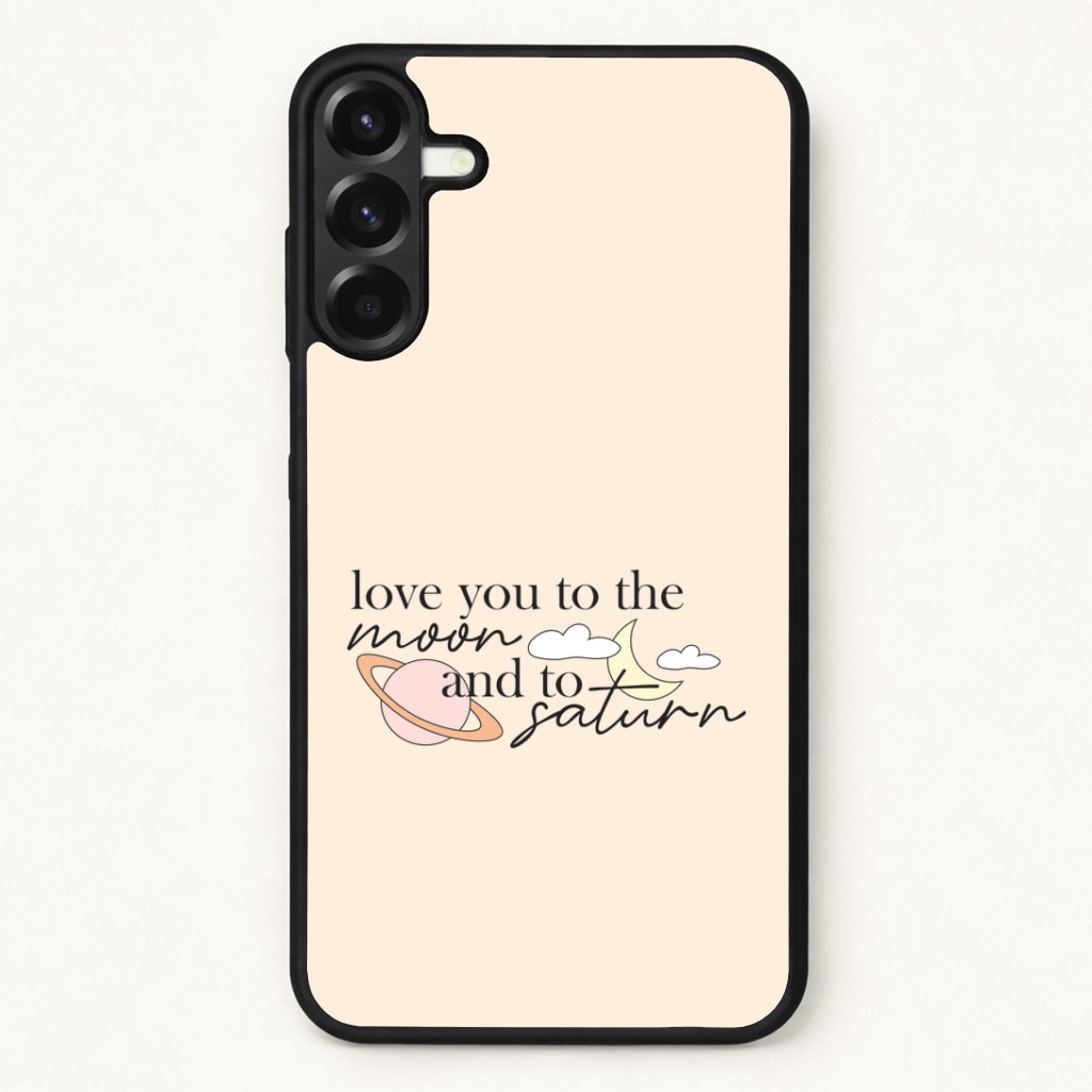 Love You To The Moon And Saturn Phone Case for Galaxy A17