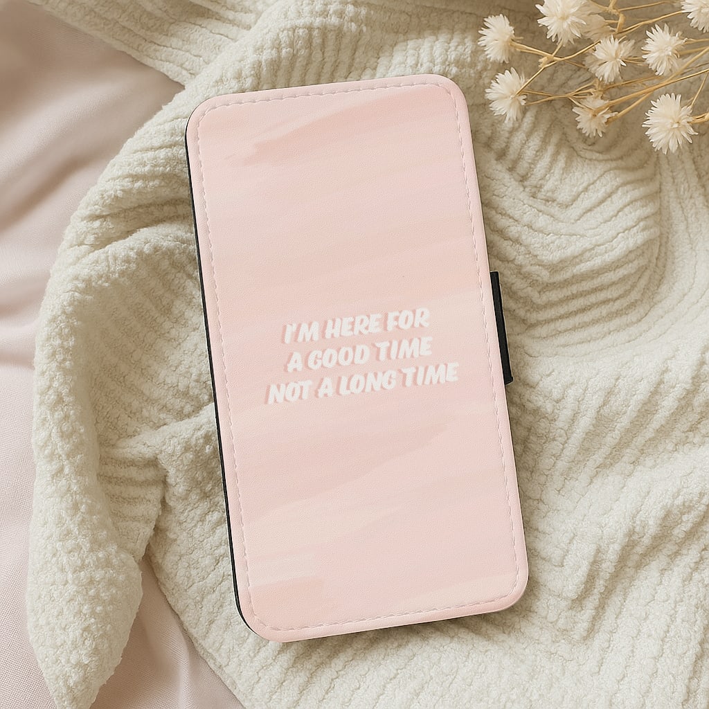 I'm Here For A Good Time Not A Long Time - TikTok Wallet Phone Case