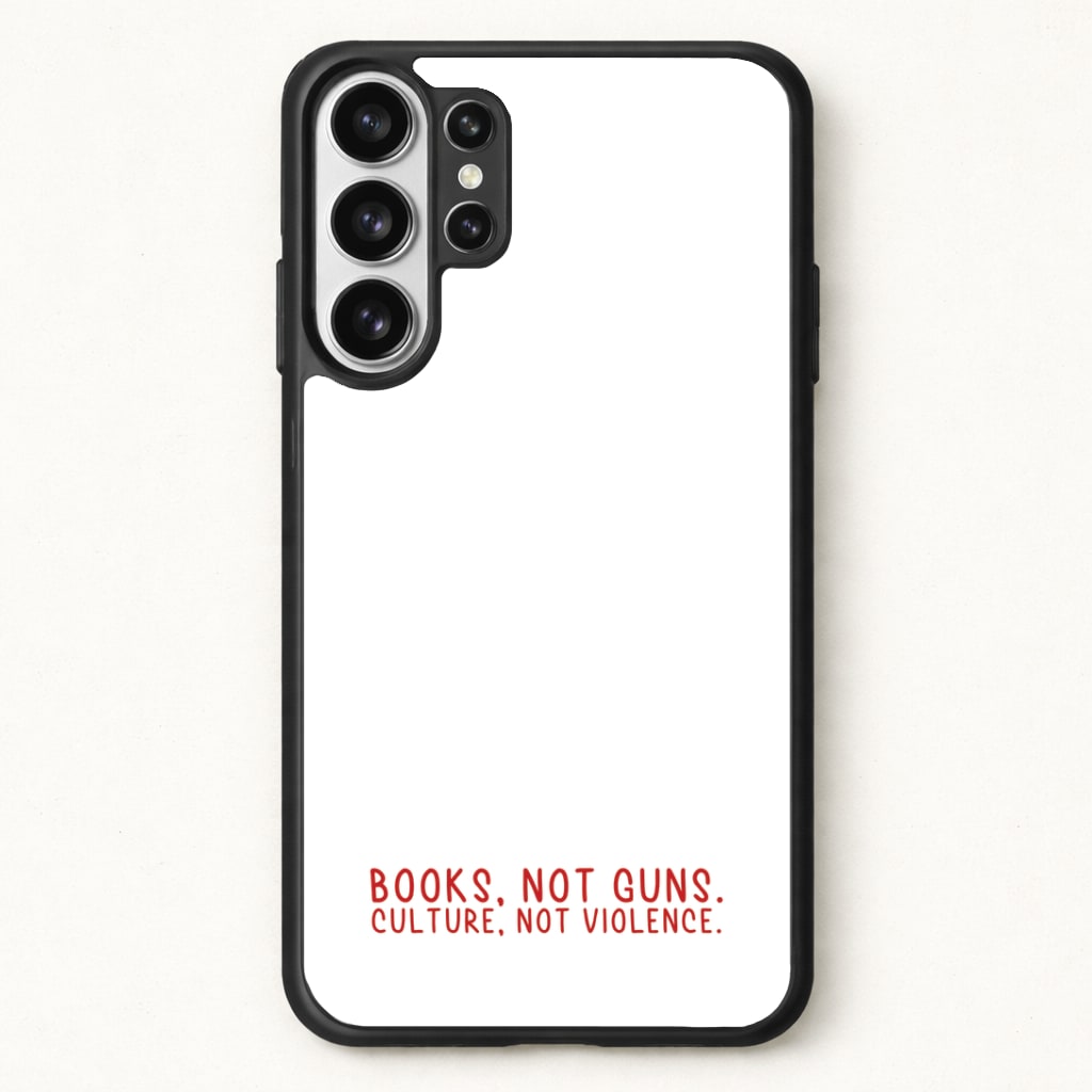 Books, Not Guns - TV Quotes Phone Case for Galaxy S26 Ultra