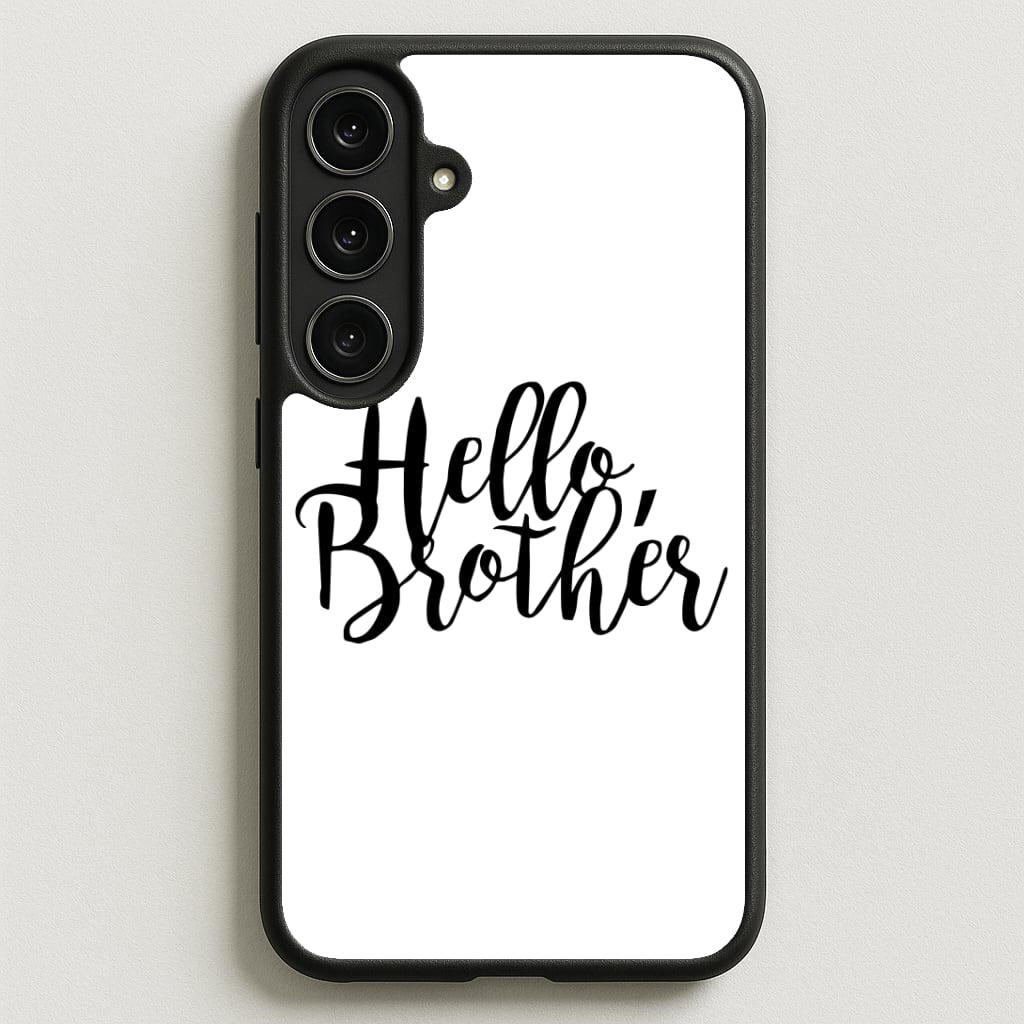 Hello Brother - VD Phone Case for Galaxy S25FE