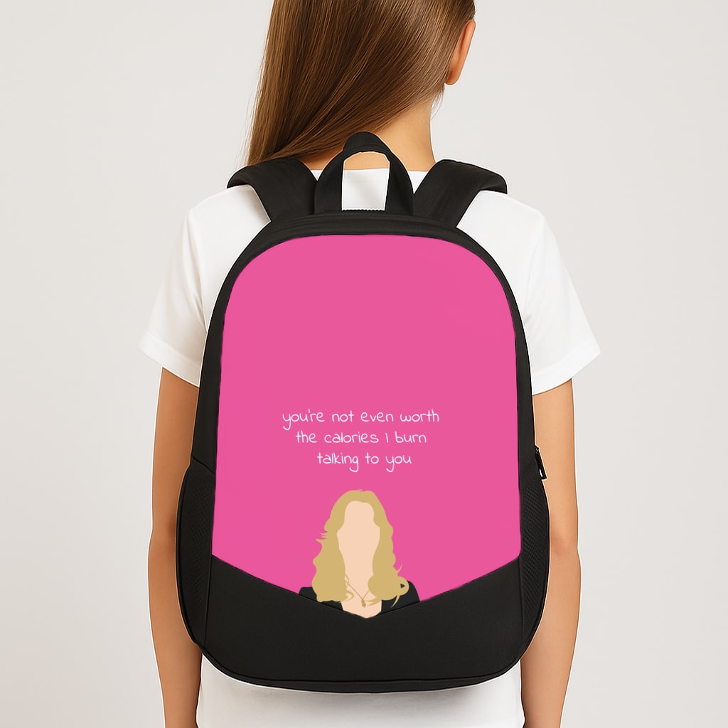 You're Not Even Worth The Calories I Burn Talking To You - VD Large School Bag