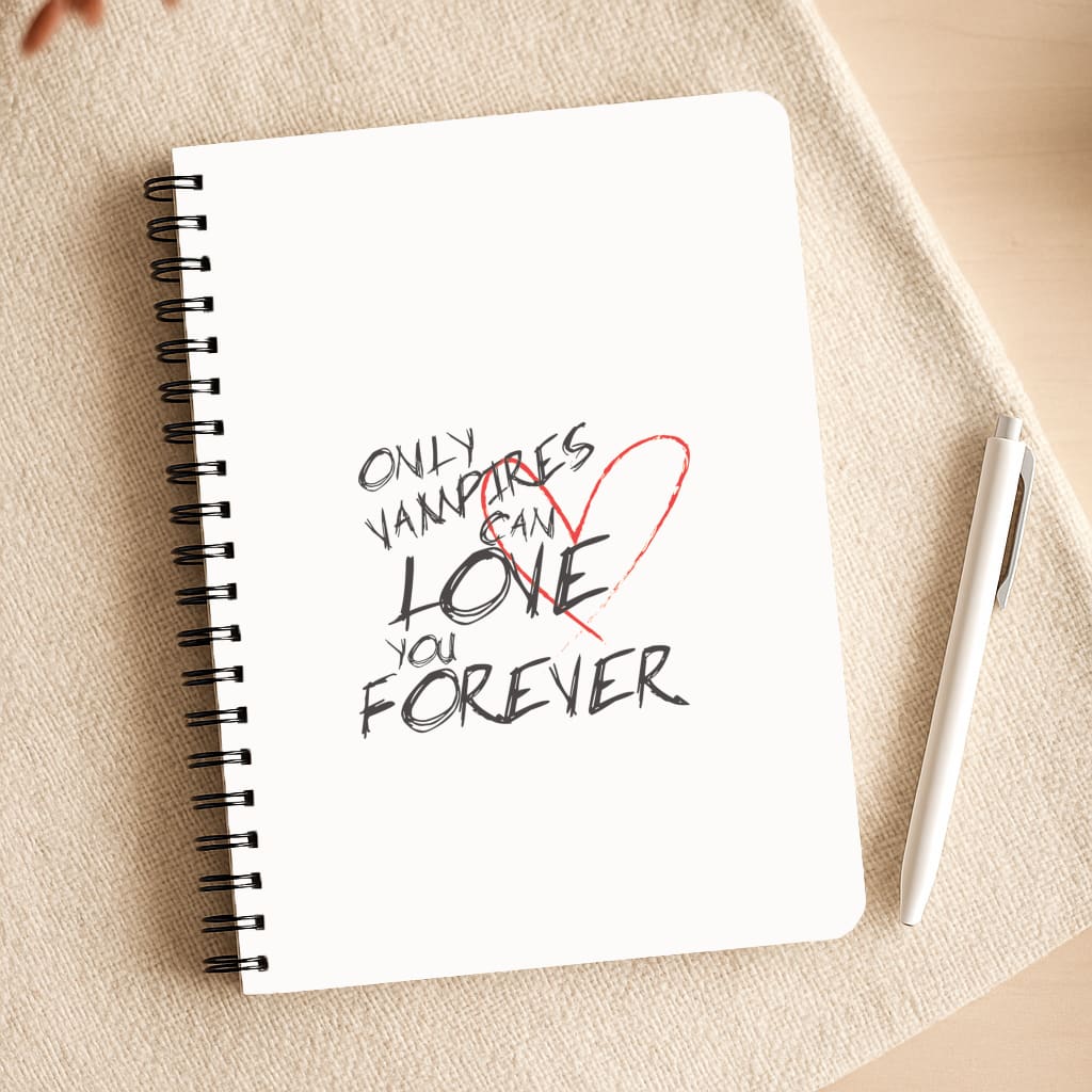 Only Vampires Can Love You Forever - VD Notepad