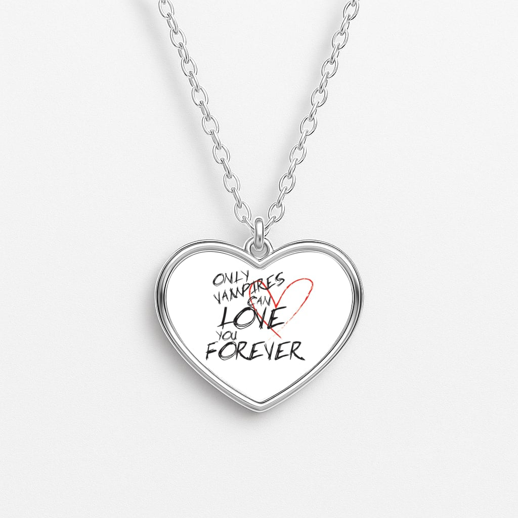 Only Vampires Can Love You Forever - VD Heart Necklace