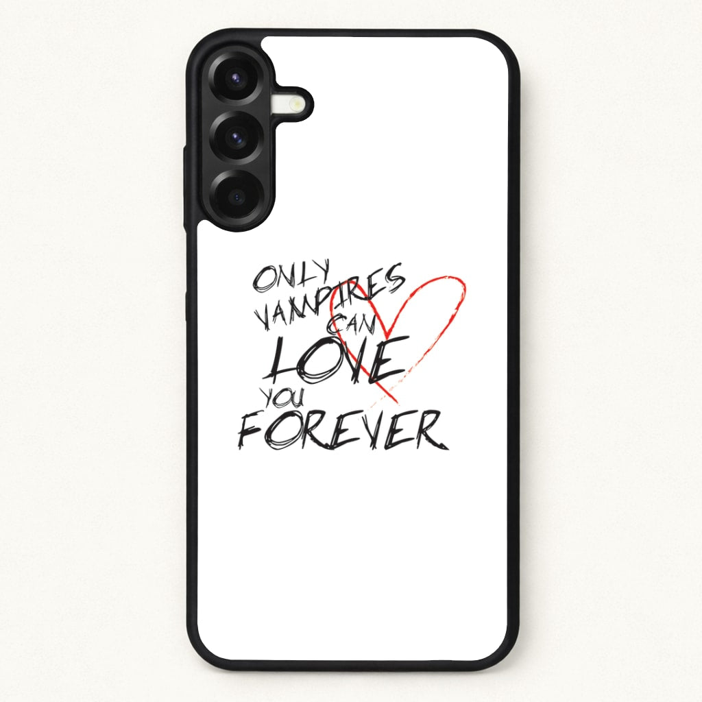 Only Vampires Can Love You Forever - VD Phone Case for Galaxy A37