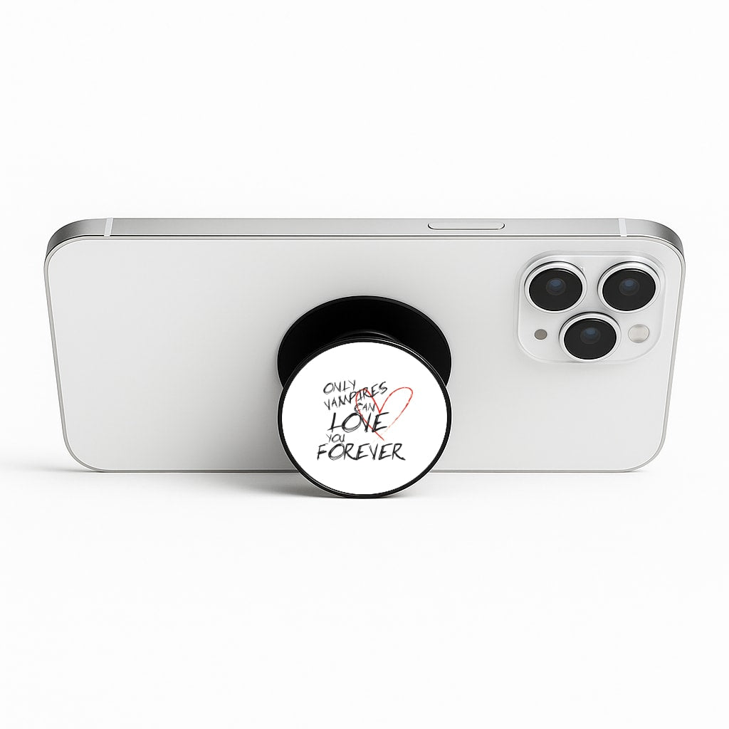 Only Vampires Can Love You Forever - VD Phone Stand