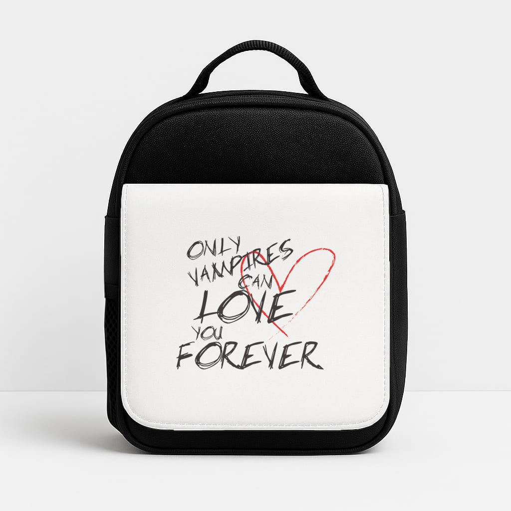 Only Vampires Can Love You Forever - VD Insulated Lunchbox