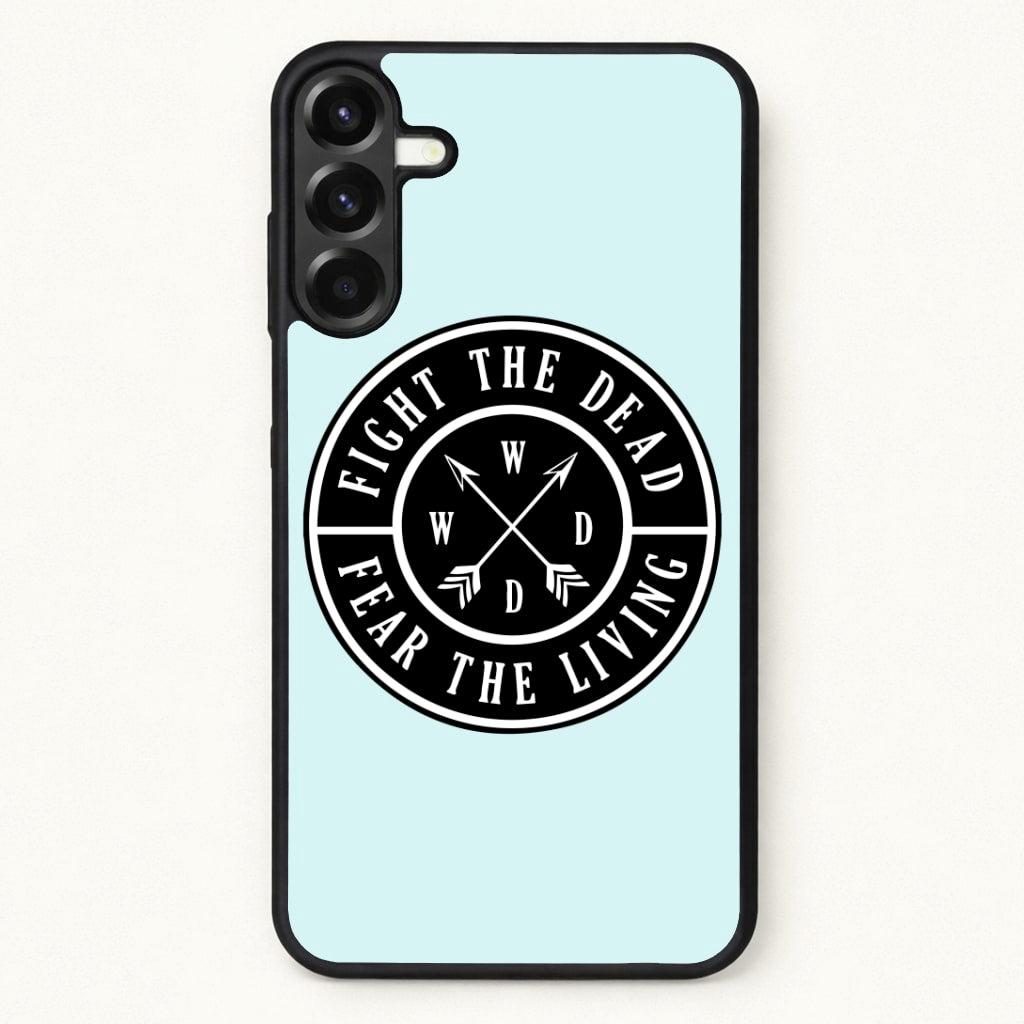 Fight The Dead, Fear The Living - TWD Phone Case for Galaxy A57