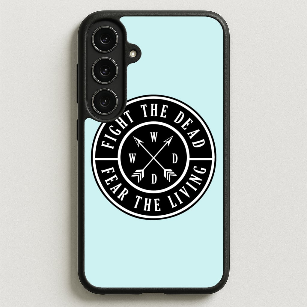 Fight The Dead, Fear The Living - TWD Phone Case for Galaxy S25FE
