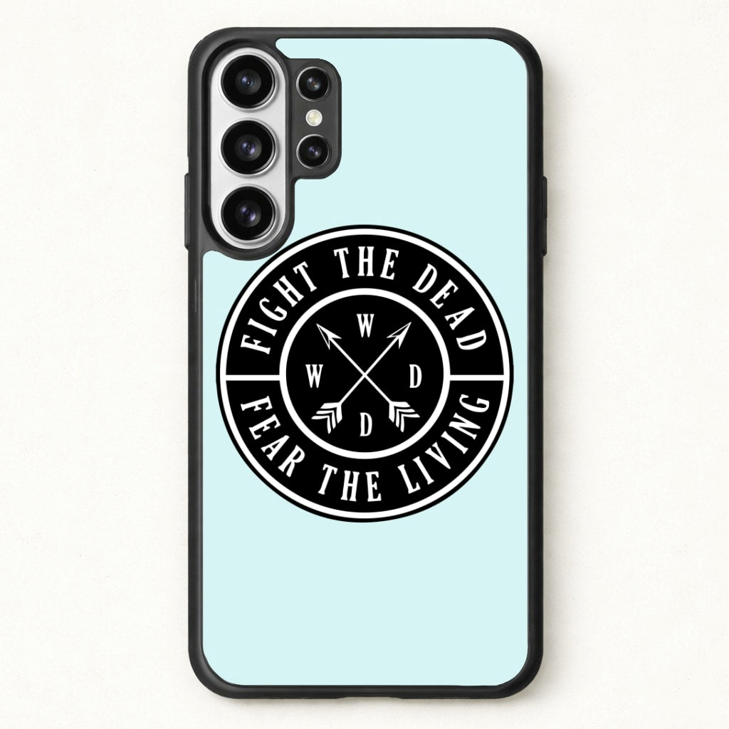Fight The Dead, Fear The Living - TWD Phone Case for Galaxy S26 Ultra