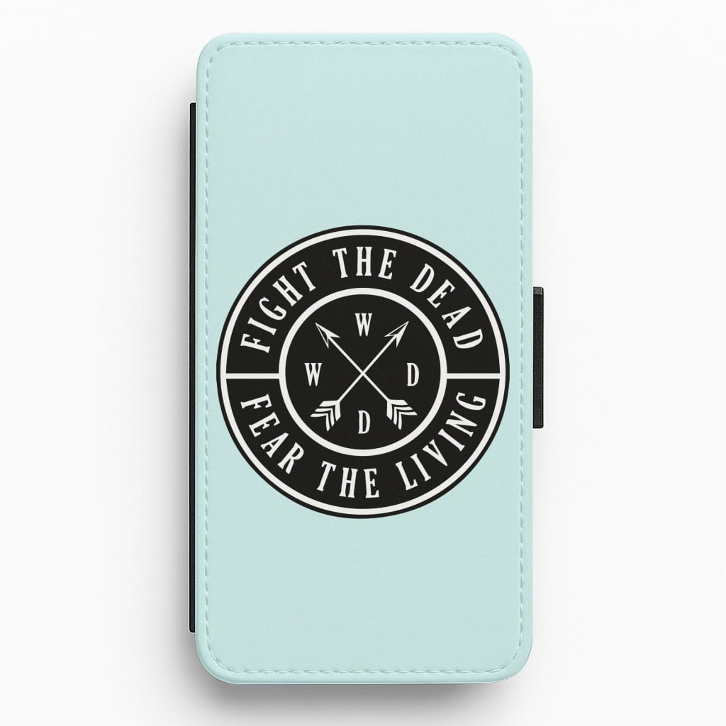 Fight The Dead, Fear The Living - TWD Flip / Wallet Phone Case