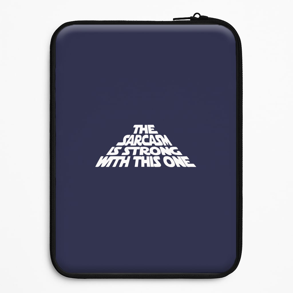 The Sarcasm Is Strong With This One Universal Laptop Sleeve