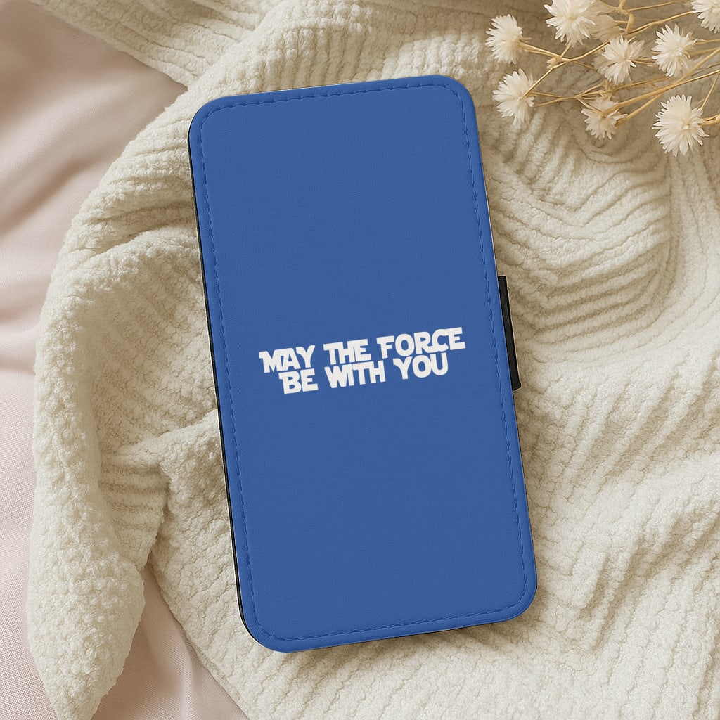 May The Force Be With You Wallet Phone Case