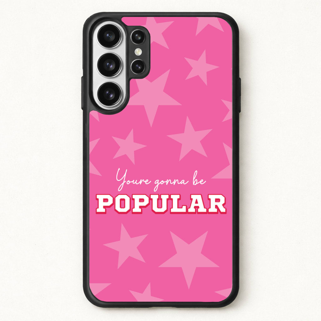 You're Gonna Be Popular Phone Case for Galaxy S26 Ultra