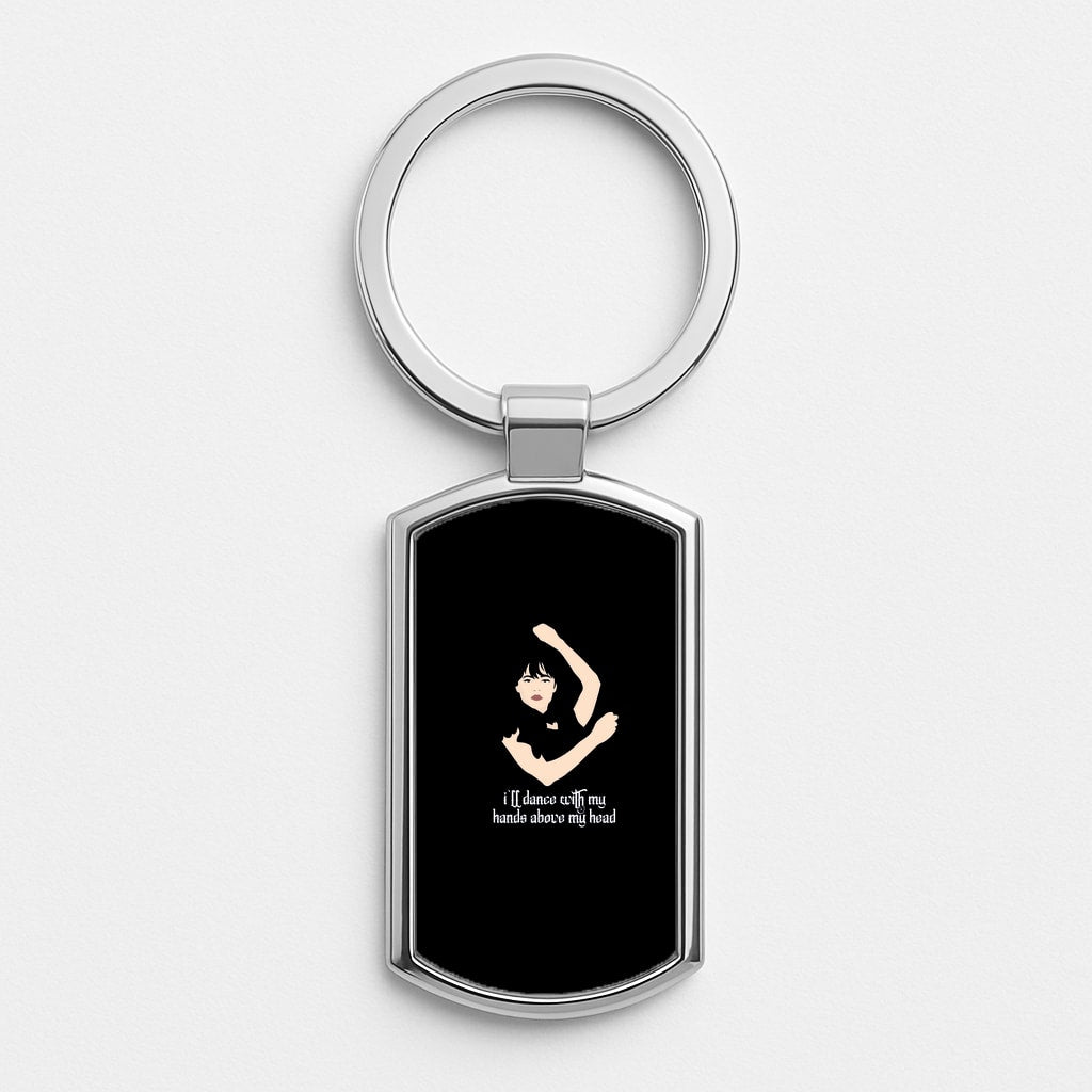 I'll Dance With My Hands Above My Head Wednesday Silver Keyring