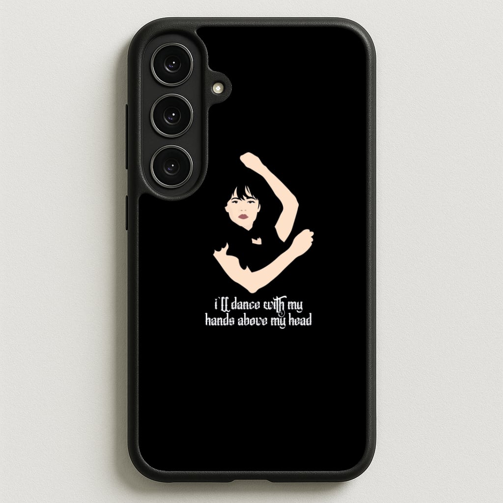 I'll Dance With My Hands Above My Head Wednesday Phone Case for Galaxy S25FE