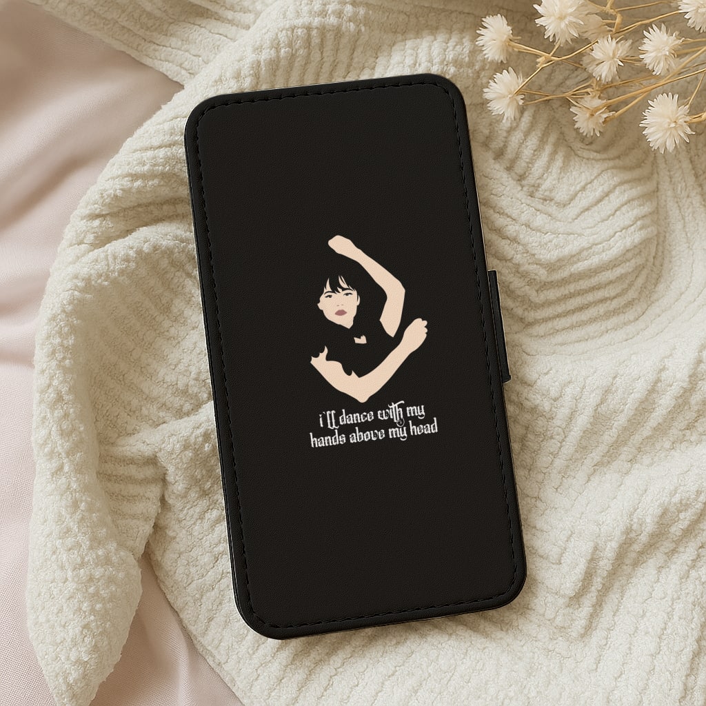 I'll Dance With My Hands Above My Head Wednesday Wallet Phone Case