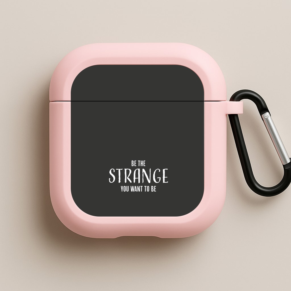 Be The Strange You Want To Be Pink AirPods Case
