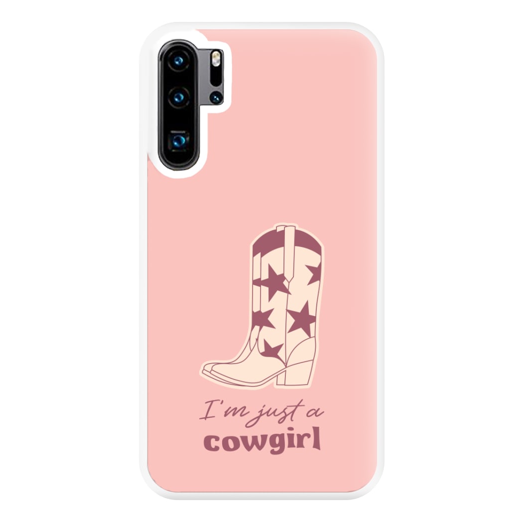 I'm Just A Cowgirl Phone Case for Huawei P30 Pro