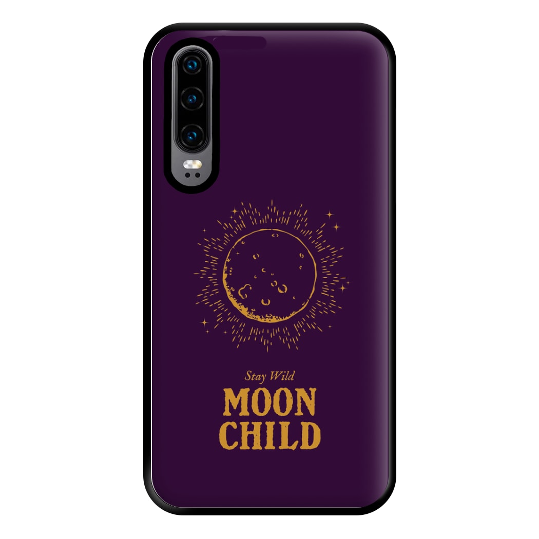Stay Wild, Moon Child Phone Case for Huawei P30