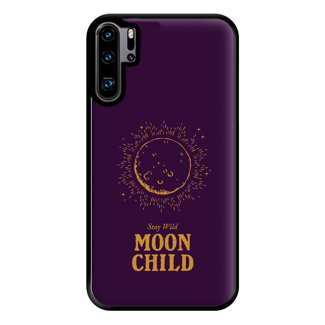 Stay Wild, Moon Child Phone Case for Huawei P30 Pro