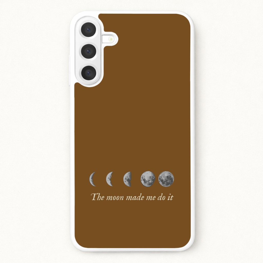 The Moon Made Me Do It Phone Case for Galaxy A17