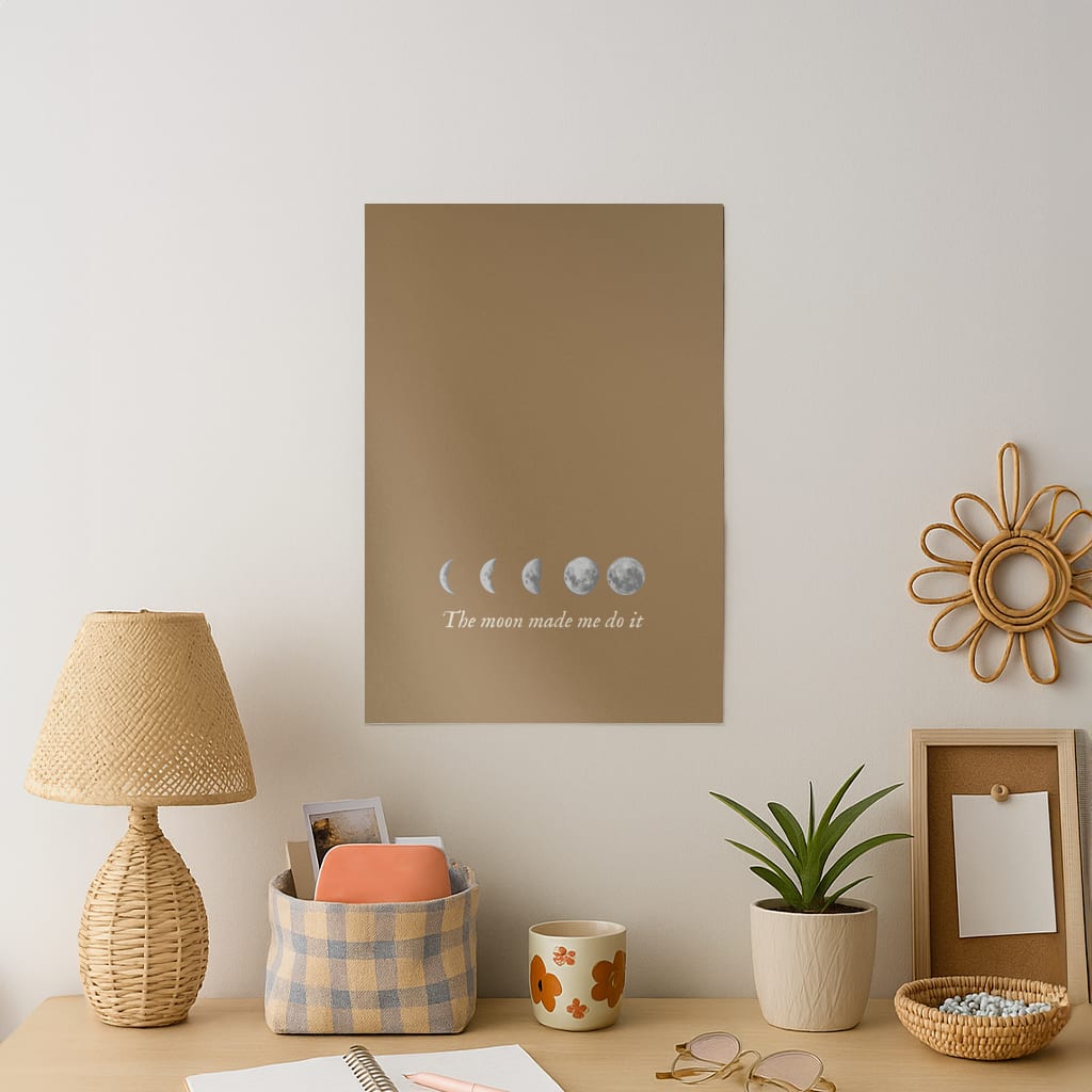 The Moon Made Me Do It Art Print