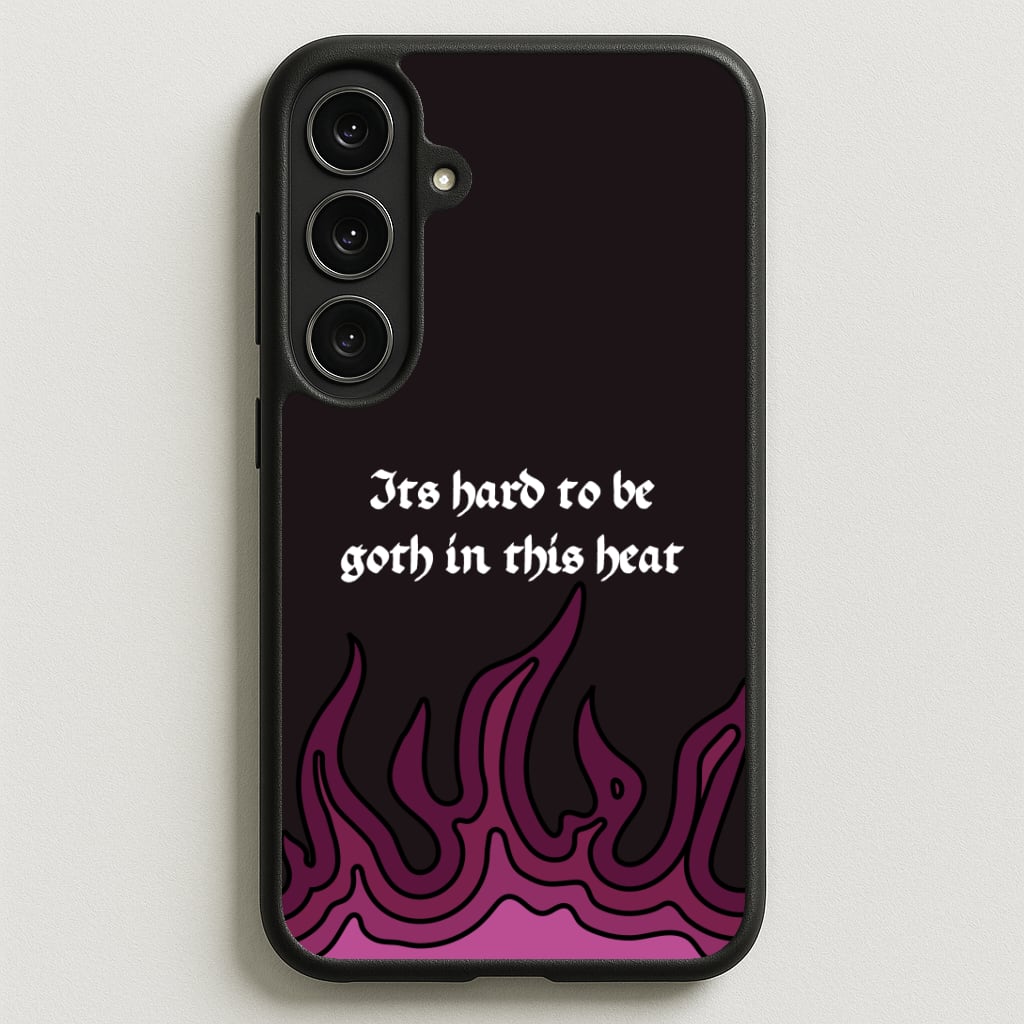 It's Hard To Be Goth In This Heat Phone Case for Galaxy S25FE