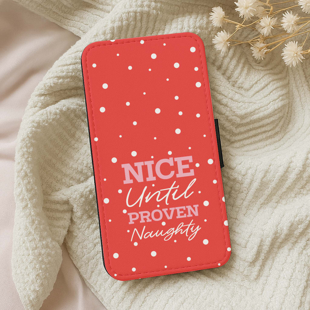 Nice Until Proven Naughty Wallet Phone Case