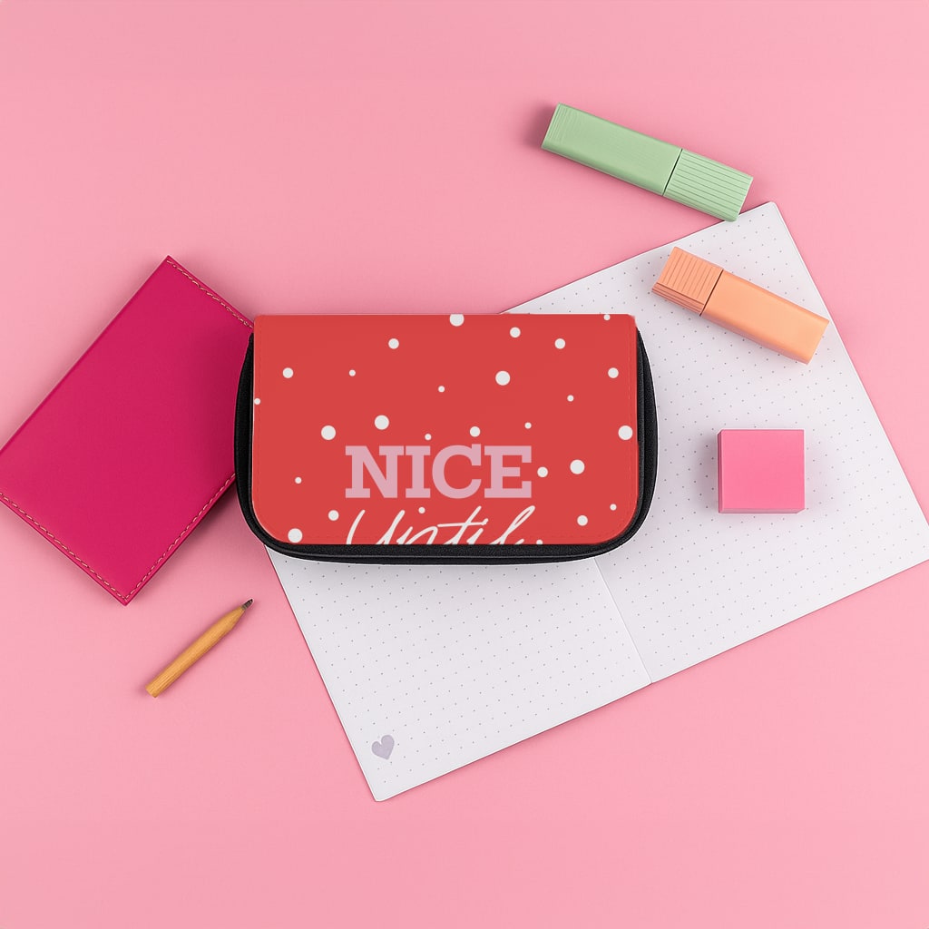 Nice Until Proven Naughty Pencil Case