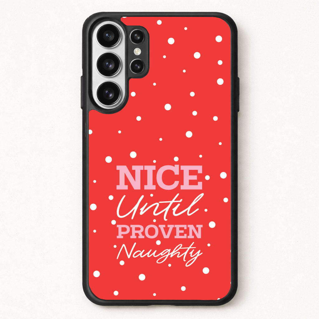 Nice Until Proven Naughty Phone Case for Galaxy S26 Ultra