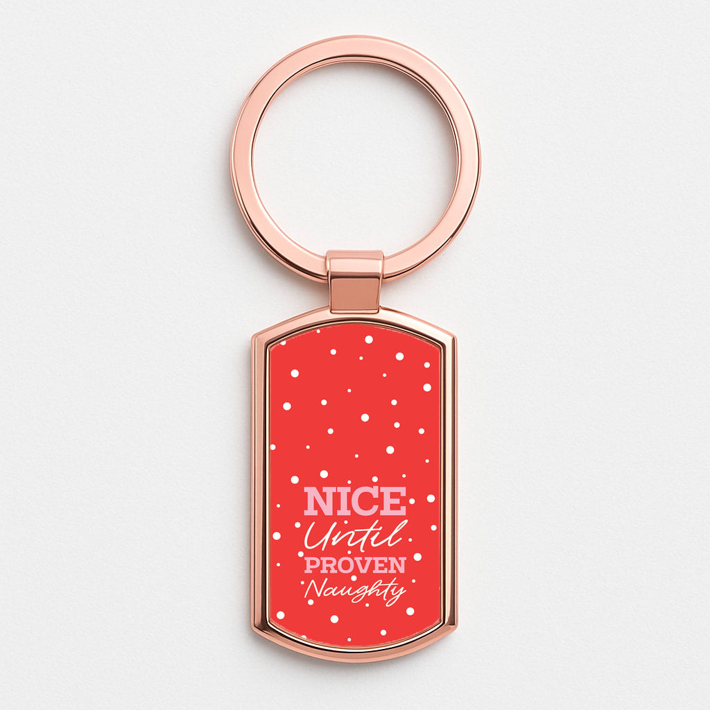 Nice Until Proven Naughty Rose Gold Keyring