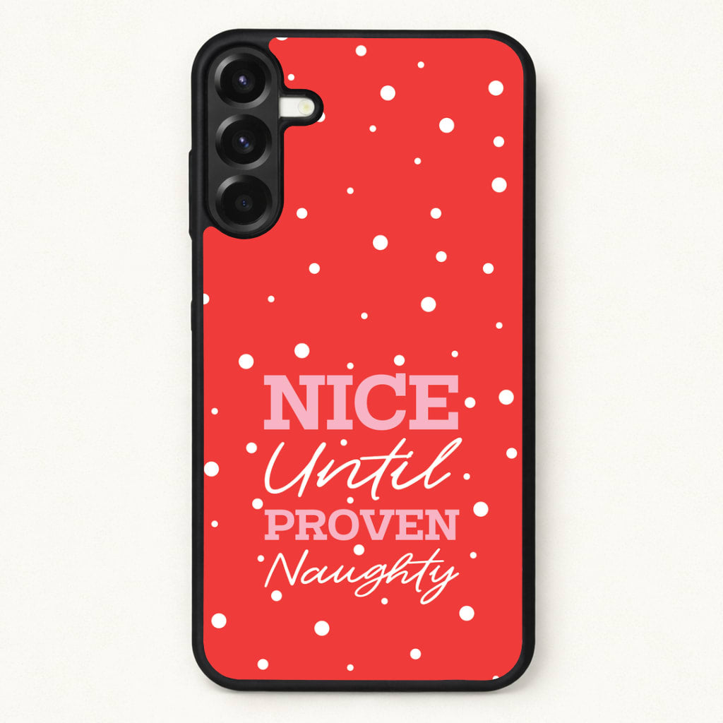 Nice Until Proven Naughty Phone Case for Galaxy A37