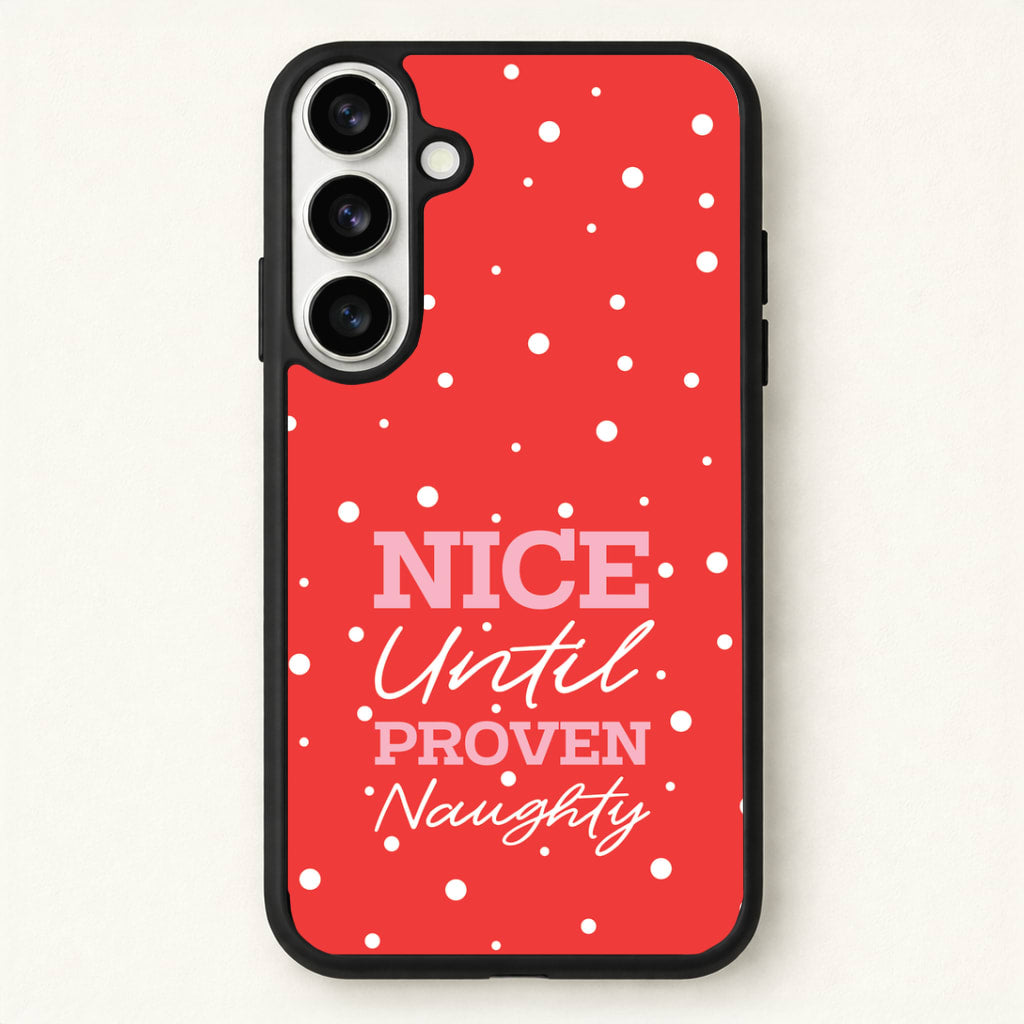 Nice Until Proven Naughty Phone Case for Galaxy S26 Plus