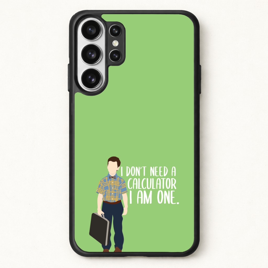 I Don't Need A Calculator - Sheldon Phone Case for Galaxy S26 Ultra