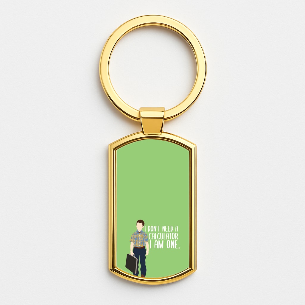 I Don't Need A Calculator - Sheldon Gold Keyring