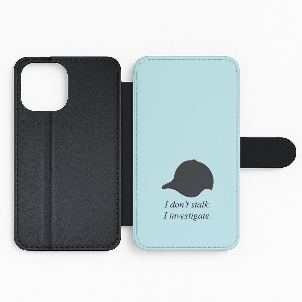 I Don't Stalk, I Investigate Flip Phone Case